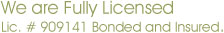 We are Fully Licensed, Bonded and Insured